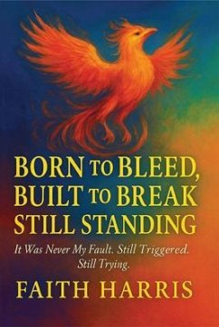 Born to Bleed, Built to Break, Still Standing (eBook, ePUB) - Harris, Faith
