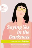 Saying Yes in the Darkness (eBook, ePUB)