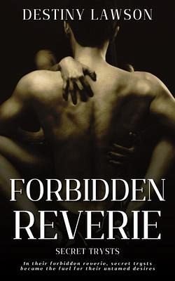 Forbidden Reverie - Secret Trysts (eBook, ePUB) Forbidden Reverie - Secret Trysts (eBook, ePUB)