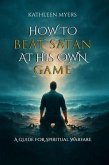 How to Beat Satan At His Own Game (eBook, ePUB)
