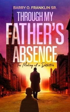 Cover Through My Father's Absence: The Making of a Detective (eBook, ePUB)