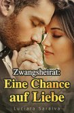 Zwangsheirat: Eine Chance auf Liebe (eBook, ePUB) Zwangsheirat: Eine Chance auf Liebe (eBook, ePUB)