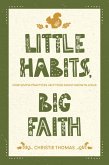 Little Habits, Big Faith (eBook, ePUB) Little Habits, Big Faith (eBook, ePUB)