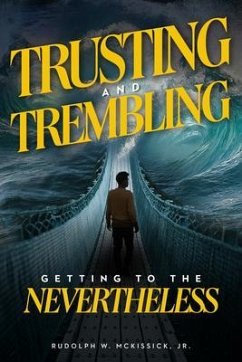 Trusting and Trembling (eBook, ePUB) - W. McKissick, Jr Trusting and Trembling (eBook, ePUB) - W. McKissick, Jr