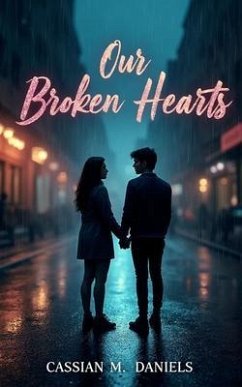 Our Broken Hearts (eBook, ePUB) - Daniels, Cassian M. Our Broken Hearts (eBook, ePUB) - Daniels, Cassian M.