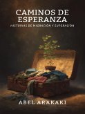 Caminos de Esperanza: Historias de Migración y Superación (eBook, ePUB)