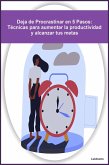 Deja de Procrastinar en 5 Pasos: Técnicas para aumentar la productividad y alcanzar tus metas (Desarrollo Personal) (eBook, ePUB)