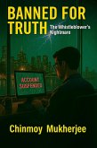 Banned for Truth: The Whistleblower's Nightmare (eBook, ePUB) Banned for Truth: The Whistleblower's Nightmare (eBook, ePUB)