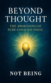 Beyond Thought - The Awakening of Pure Consciousness (eBook, ePUB) Beyond Thought - The Awakening of Pure Consciousness (eBook, ePUB)