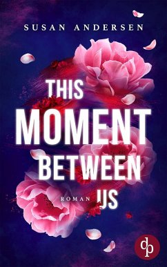 This Moment Between Us   Ein Enemies to Lovers Roman (eBook, ePUB) - Andersen, Susan This Moment Between Us   Ein Enemies to Lovers Roman (eBook, ePUB) - Andersen, Susan