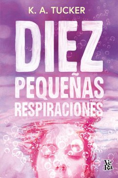 Diez pequeñas respiraciones (eBook, ePUB) - Tucker, K. A.
