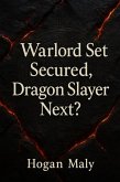 Warlord Set Secured, Dragon Slayer Next? (eBook, ePUB) Warlord Set Secured, Dragon Slayer Next? (eBook, ePUB)