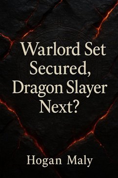 Warlord Set Secured, Dragon Slayer Next? (eBook, ePUB) - Maly, Hogan