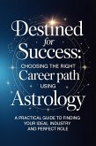 Destined For Success: Choosing The Right Career Path Using Astrology (eBook, ePUB)