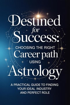 Cover Destined For Success: Choosing The Right Career Path Using Astrology (eBook, ePUB)
