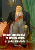 El poder presidencial en América Latina:¿un poder (i)limitado. (eBook, PDF)