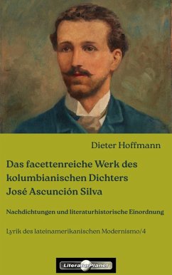 Das facettenreiche Werk des kolumbianischen Dichters José Ascunción Silva (eBook, ePUB) - Hoffmann, Dieter