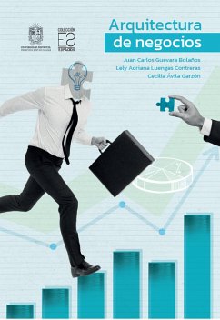 Arquitectura de negocios (eBook, ePUB) - Guevara Bolaños, Juan Carlos; Luengas Contreras, Lely Adriana; Ávila Garzón, Cecilia