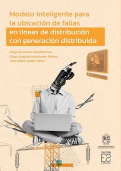 Modelo inteligente para la ubicación de fallas en líneas de distribución con generación distribuida (eBook, ePUB) - Giral Ramírez, Diego Armando; Hernández Suárez, César Augusto; Cortés Torres, José David