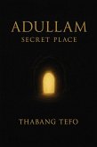 Adullam: Secret Place (eBook, ePUB) Adullam: Secret Place (eBook, ePUB)