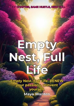 Empty Nest, Full Life - Rediscover Your Purpose and Reignite Your Ambition (eBook, ePUB) - Wilde, Aria