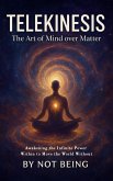 TELEKINESIS - The Art of Mind over Matter: Awakening the Infinite Power Within to Move the World Without (eBook, ePUB) TELEKINESIS - The Art of Mind over Matter: Awakening the Infinite Power Within to Move the World Without (eBook, ePUB)