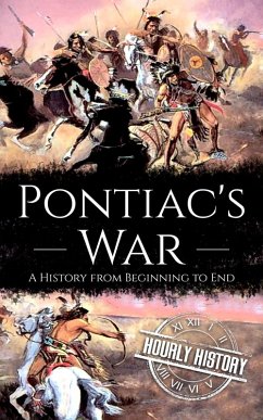 Pontiac's War: A History from Beginning to End (Native American History) (eBook, ePUB) Cover Pontiac's War: A History from Beginning to End (Native American History) (eBook, ePUB)