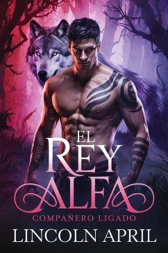 Cover El Rey Alfa Companero Ligado (spanish SERIE DE LA TRILOGÍA ALFA PROHIBIDA, #2) (eBook, ePUB)