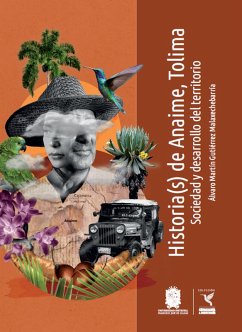 Historia(s) de Anaime, Tolima (eBook, ePUB) - Gutiérrez Malaxechebarría, Álvaro Martín