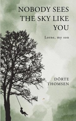 Nobody sees the sky like you...Lorne, my son (eBook, ePUB)