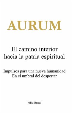 AURUM - El camino interior hacia la patria espiritual (eBook, ePUB)