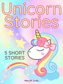 Unicorn Stories: 5 Magical Bedtime Story Adventures for Girls Ages 4-8 (eBook, ePUB)