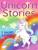 Unicorn Stories: 5 Magical Bedtime Stories for Girls Ages 4-8 (eBook, ePUB)
