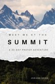 Meet Me at the Summit: A 30 Day Prayer Adventure (eBook, ePUB) Meet Me at the Summit: A 30 Day Prayer Adventure (eBook, ePUB)