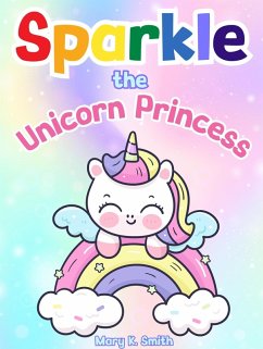 Sparkle the Unicorn Princess (eBook, ePUB) - Smith, Mary