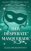 Her Desperate Masquerade (Regency Magic Faerie Tales, #8.5) (eBook, ePUB)