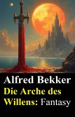 Die Arche des Willens: Fantasy (eBook, ePUB)