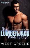 That Lumberjack Kind of Love (Essential Love, #1) (eBook, ePUB) That Lumberjack Kind of Love (Essential Love, #1) (eBook, ePUB)