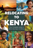 Relocating to Kenya: Your Complete Guide to Life in the Heart of Africa (eBook, ePUB)