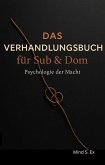 Das Verhandlungsbuch für Sub & Dom (eBook, ePUB) Das Verhandlungsbuch für Sub & Dom (eBook, ePUB)
