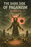 The Dark side Of Paganism (eBook, ePUB)