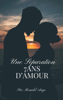 7 ans D'AMOUR une séparation (eBook, ePUB) - Ange, Menadel