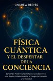 Física Cuántica y el Despertar de la Conciencia: La Ciencia Moderna y las Antiguas Leyes Esotéricas que Revelan la Relación entre la Energía, la Vibración y la Realidad (eBook, ePUB) Física Cuántica y el Despertar de la Conciencia: La Ciencia Moderna y las Antiguas Leyes Esotéricas que Revelan la Relación entre la Energía, la Vibración y la Realidad (eBook, ePUB)