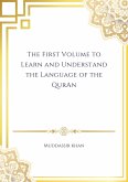 The First Volume to Learn and Understand the Language of the Quran (Learn and Understand Arabic Step by Step, #1) (eBook, ePUB)
