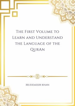 The First Volume to Learn and Understand the Language of the Quran (Learn and Understand Arabic Step by Step, #1) (eBook, ePUB) Cover The First Volume to Learn and Understand the Language of the Quran (Learn and Understand Arabic Step by Step, #1) (eBook, ePUB)