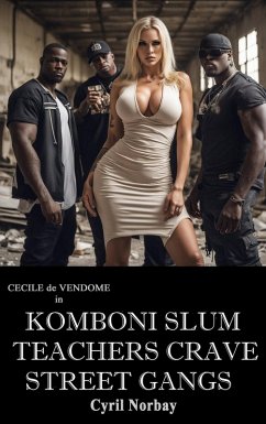 Komboni Slum Teachers Crave Street Gangs (Cecile de Vendome, #52) (eBook, ePUB) - Norbay, Cyril Komboni Slum Teachers Crave Street Gangs (Cecile de Vendome, #52) (eBook, ePUB) - Norbay, Cyril