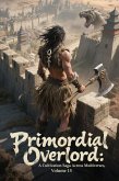 Primordial Overlord: A Cultivation Saga Across Multiverses, Volume 15 (eBook, ePUB) Primordial Overlord: A Cultivation Saga Across Multiverses, Volume 15 (eBook, ePUB)