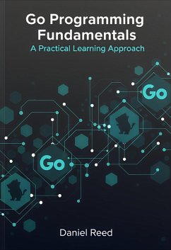 Cover Go Programming Fundamentals: A Practical Learning Approach (eBook, ePUB)