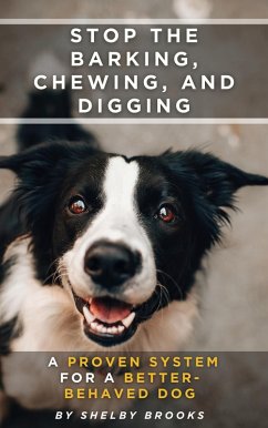 Cover Stop the Barking, Chewing, and Digging: A Proven System for a Better-Behaved Dog (eBook, ePUB)