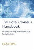 The Hotel Owner's Handbook - Building, Running, and Sustaining a Profitable Hotel (eBook, ePUB)